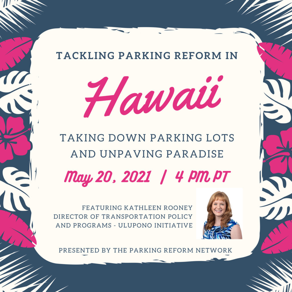 Event: Tackling Parking Reform in Hawaii – Taking Down Parking Lots and Unpaving Paradise.